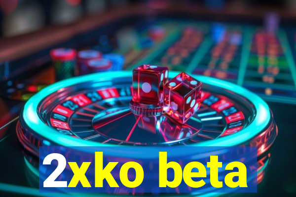 2xko beta